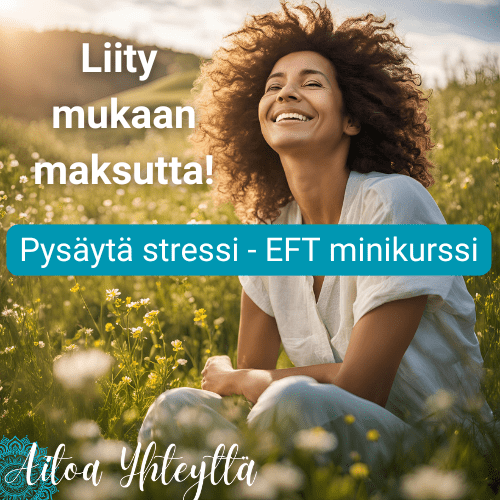 Pysäytä stressi - EFT minikurssi - Aitoa Yhteyttä